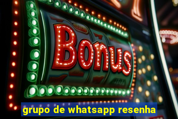 grupo de whatsapp resenha